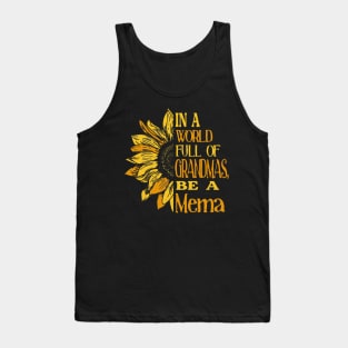 Sunflower- In the world full of Grandmas, be a Mema Tank Top